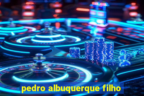 pedro albuquerque filho